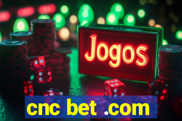 cnc bet .com